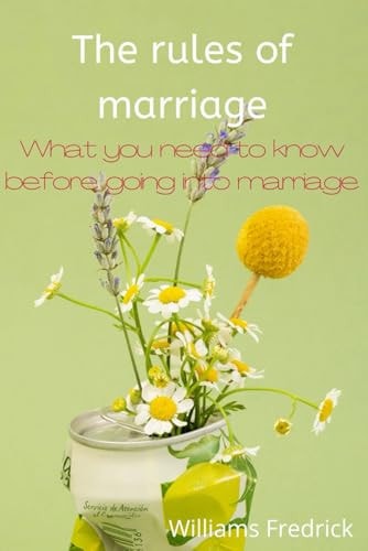 RULES OF MARRIAGE What You Need to Know Before Going Into Marriage