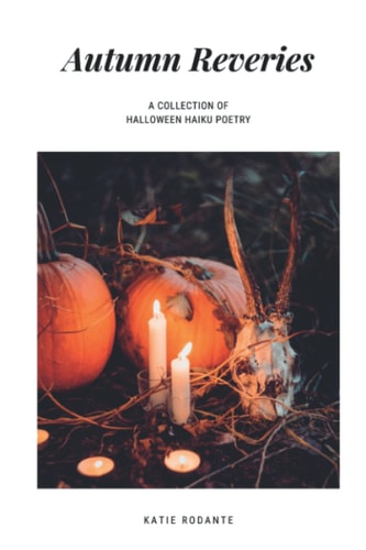 Autumn Reveries A Collection of Halloween Haiku