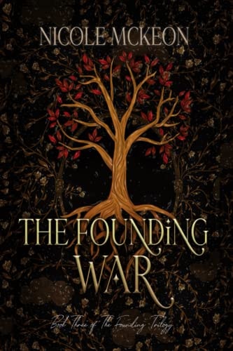 The Founding War Book Three of the Founding Trilogy; A Contemporary Portal Fantasy