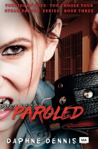 Paroled A Forbidden Love, You Choose Your Steam Factor Series, Book 3