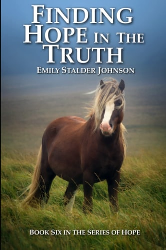 Finding Hope in the Truth Book Six in the Series of Hope