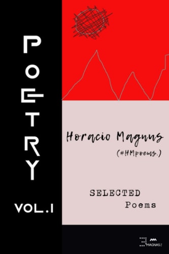 Horacio Magnus Selected Poetry Volume 1