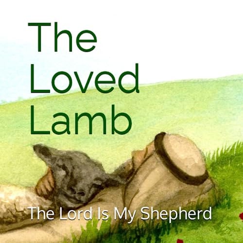 The Loved Lamb The Lord is My Shepherd