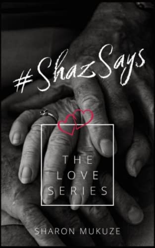 #ShazSays The Love Series