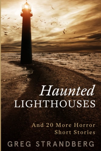 Haunted Lighthouses And 20 More Horror Short Stories