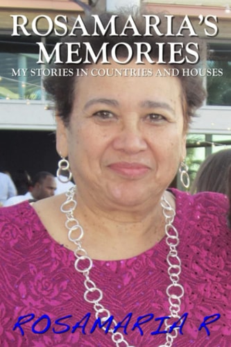 Rosamaria's Memories My Stories in Countries and Houses