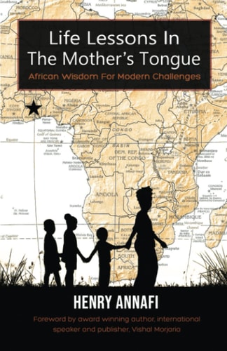Life Lessons In The Mother's Tongue African Wisdom For Modern Challenges