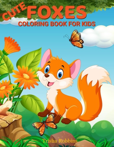Cute Foxes Coloring Book for Kids Coloring Book for Kids 2 to 6 Years Old