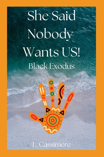 She Said Nobody Wants US! Black Exodus