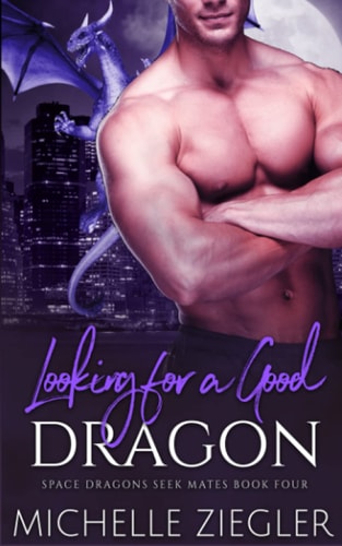 Looking for a Good Dragon A Dragon Shifter Fated Mates Novel