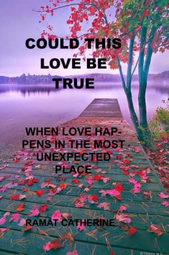 Could This Love Be True When Love Happens in the Most Unexpected Place