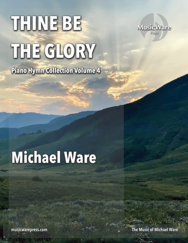 Thine Be the Glory Piano Hymn Collection Volume 4
