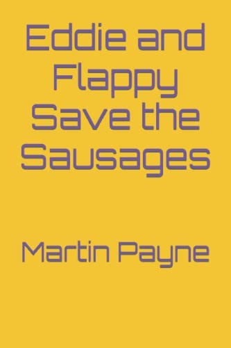 Eddie and Flappy Save the Sausages