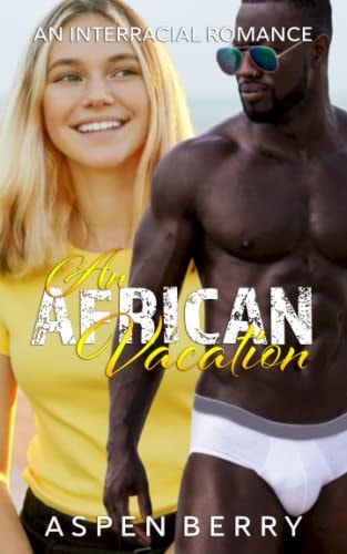 An African Vacation An Interracial Romance