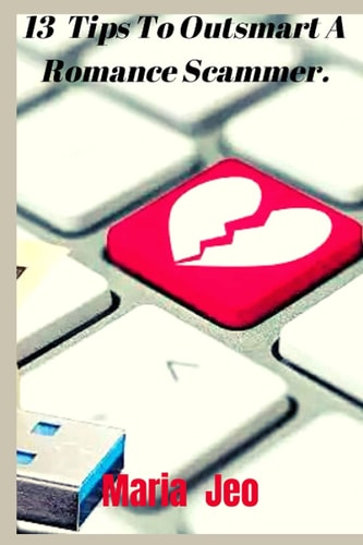 13 Tips To Outsmart A Romance Scammer