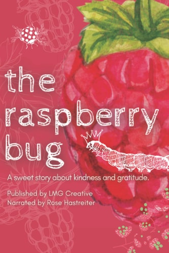 The Raspberry Bug A Sweet Story about Kindness and Gratitude.