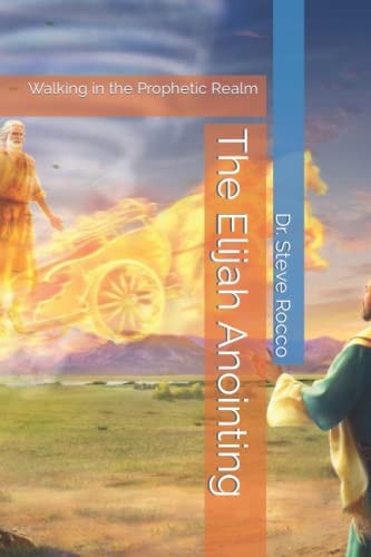 The Elijah Anointing Walking in the Prophetic Realm