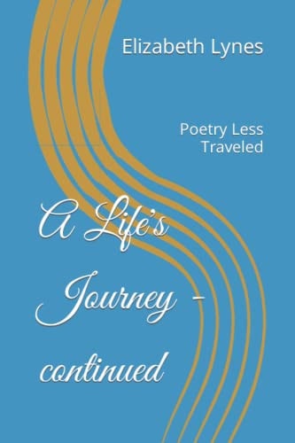 A Life's Journey - Continued Poetry Less Traveled