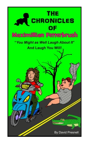 The Chronicles of Maximillian Fetterbrush "You Might as Well Laugh About It"