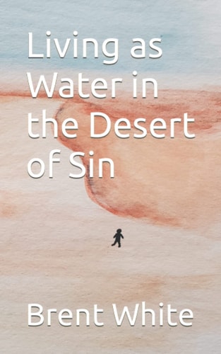 Living as Water in the Desert of Sin