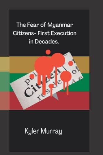 The Fear of Myanmar Citizens : First Execution in Decades
