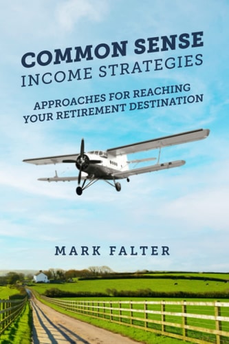 Common Sense Income Strategies Approaches for Reaching Your Retirement Destination
