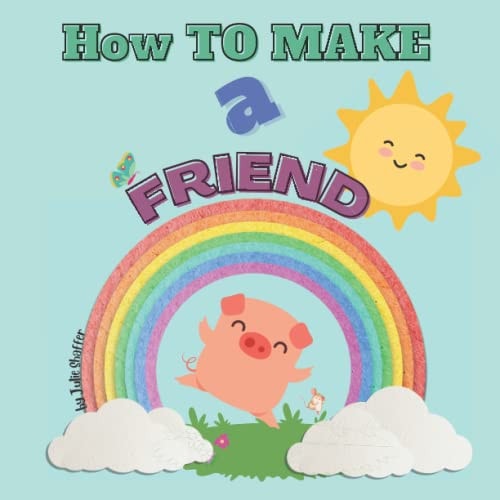 How to Make a Friend A Piggy's Tale