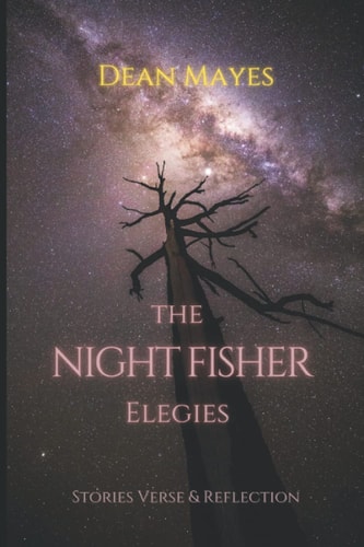 The Night Fisher Elegies Stories Verse & Reflection