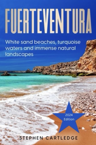 Fuerteventura White Sand Beaches, Turquoise Waters, and Immense Natural Landscapes