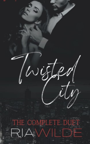 Twisted City A Dark Mafia Romance: The Complete Duet