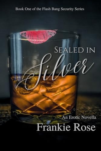 Sealed in Silver Book One of The Flash Bang Security Series