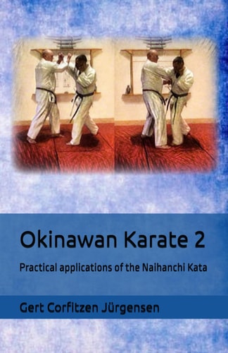 Okinawan Karate Practical Applications of the Naihanchi Kata