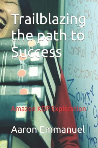 Trailblazing the Path to Success Amazon KDP Exploration