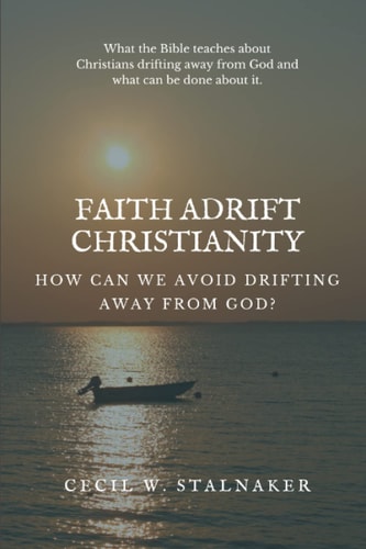 FAITH ADRIFT CHRISTIANITY How Can We Avoid Drifting Away from God?