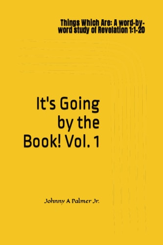 It's Going by the Book! Things Which Are: A Word-by-word Study of Revelation 1:1-20
