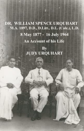 Dr. William Spence Urquhart - an Account of His Life by His Great Niece Judy Urquhart