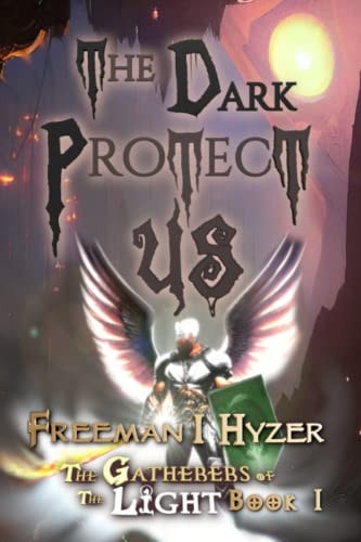 The Dark Protect Us Book 1 of The Gatherers of the Light