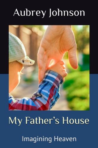 My Father's House Words of Comfort in the Loss of a Child