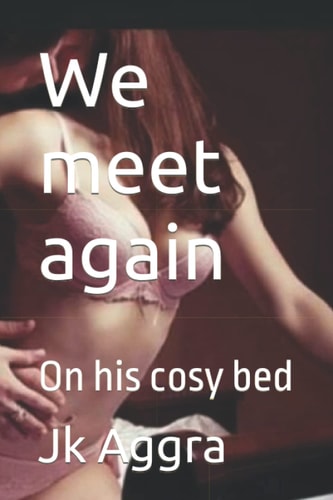We Meet Again On His Cosy Bed