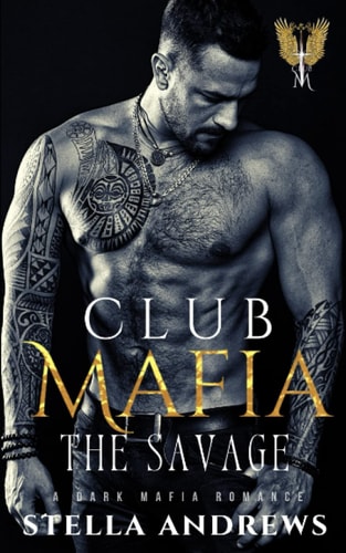 Club Mafia - The Savage A Dark Mafia Romance