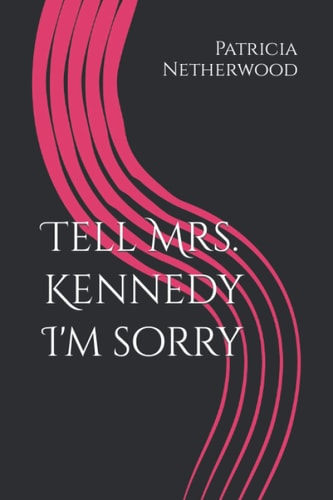 Tell Mrs. Kennedy I'm Sorry