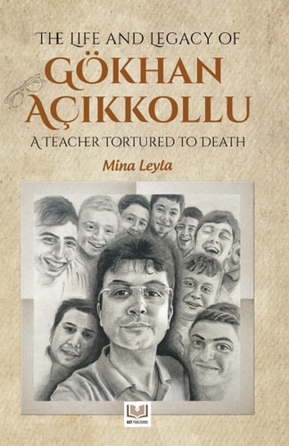 The Life and Legacy of Gokhan Acikkollu A Teacher Tortured to Death