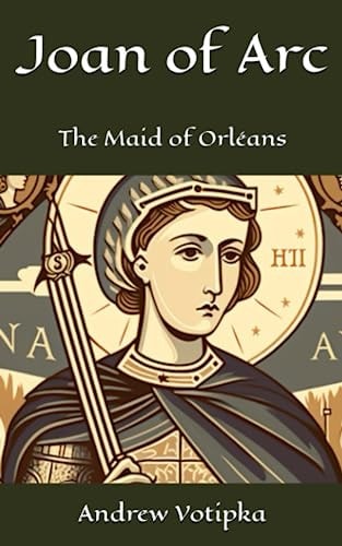 Joan of Arc The Maid of Orléans