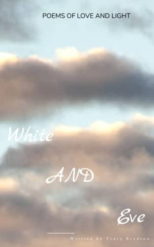 White AND Eve Poems of Love and Light