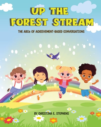 Up The Forest Stream The ABCs of Achievement-Based Conversations