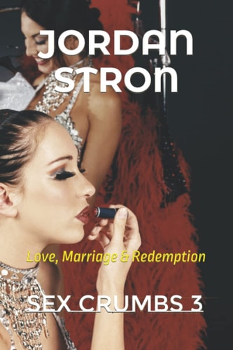 Sex Crumbs 3 Love, Marriage & Redemption