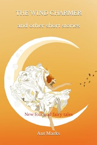 The Wind Charmer and Other Short Stories New Folk and Fairy Tales