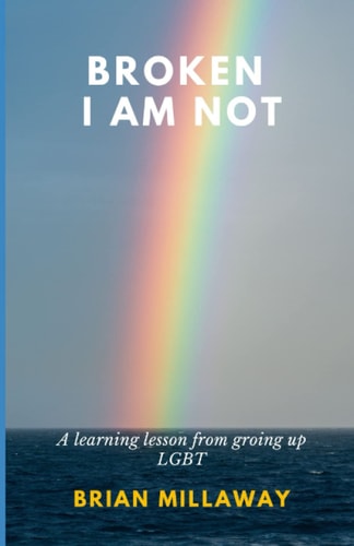 Broken I Am Not A Learning Lesson from Growing Up LGBT