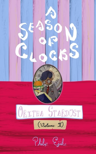 A Season of Clocks, Book 3 Oritha Stardust (Volume 2)