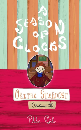 A Season of Clocks, Book 4 Oritha Stardust (Volume 3)